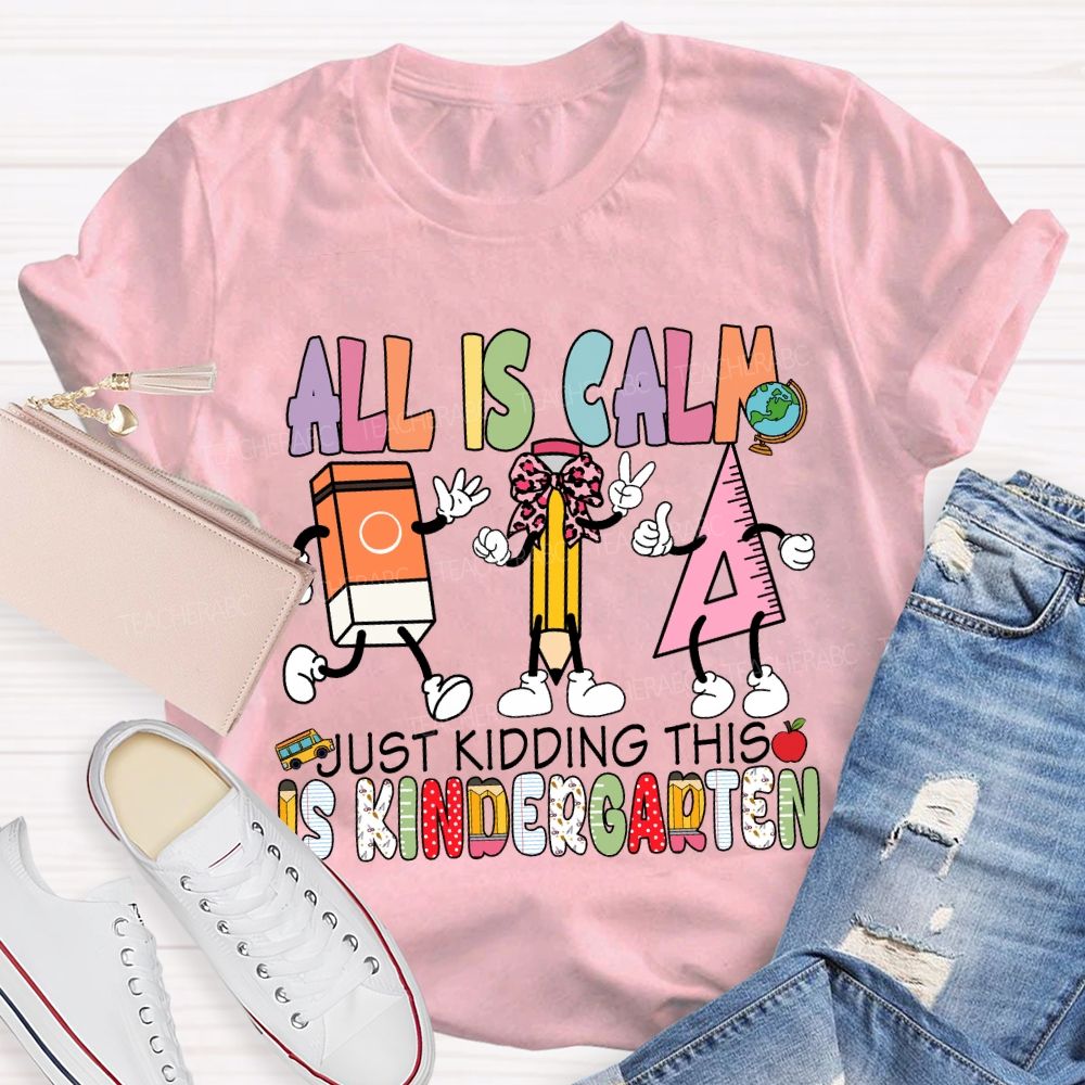Personalized Grade All Is Calm Just Kidding T-Shirt