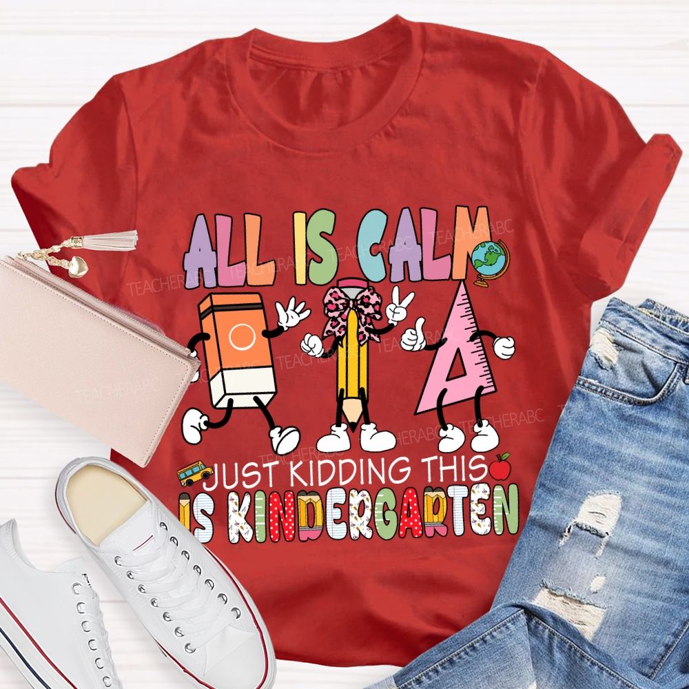 Personalized Grade All Is Calm Just Kidding T-Shirt