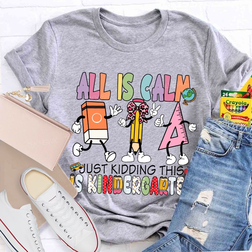 Personalized Grade All Is Calm Just Kidding T-Shirt