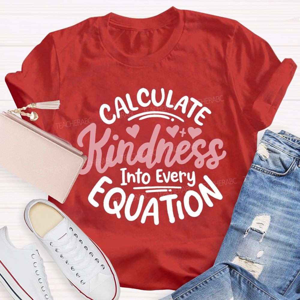 Calculate Kindness Into Every Equation T-shirt