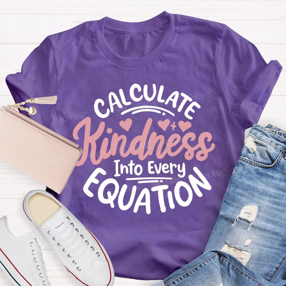 Calculate Kindness Into Every Equation T-shirt