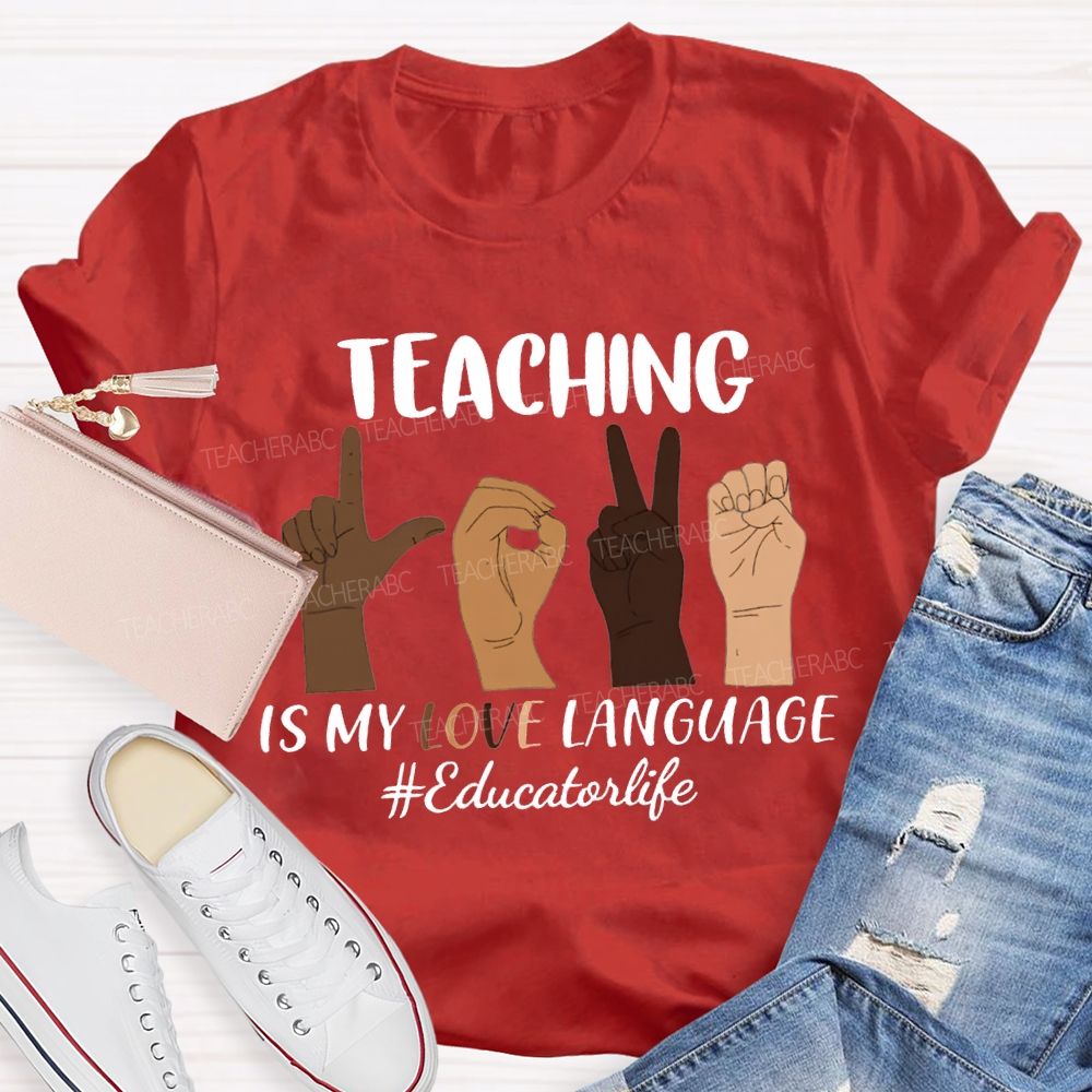 Teaching Is My Love Language Educator Life T-shirt