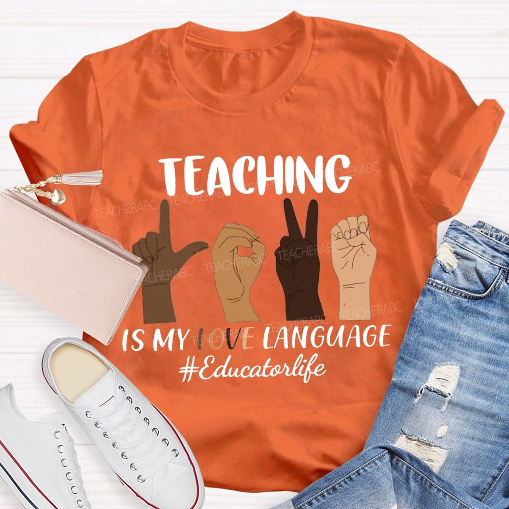 Teaching Is My Love Language Educator Life T-shirt