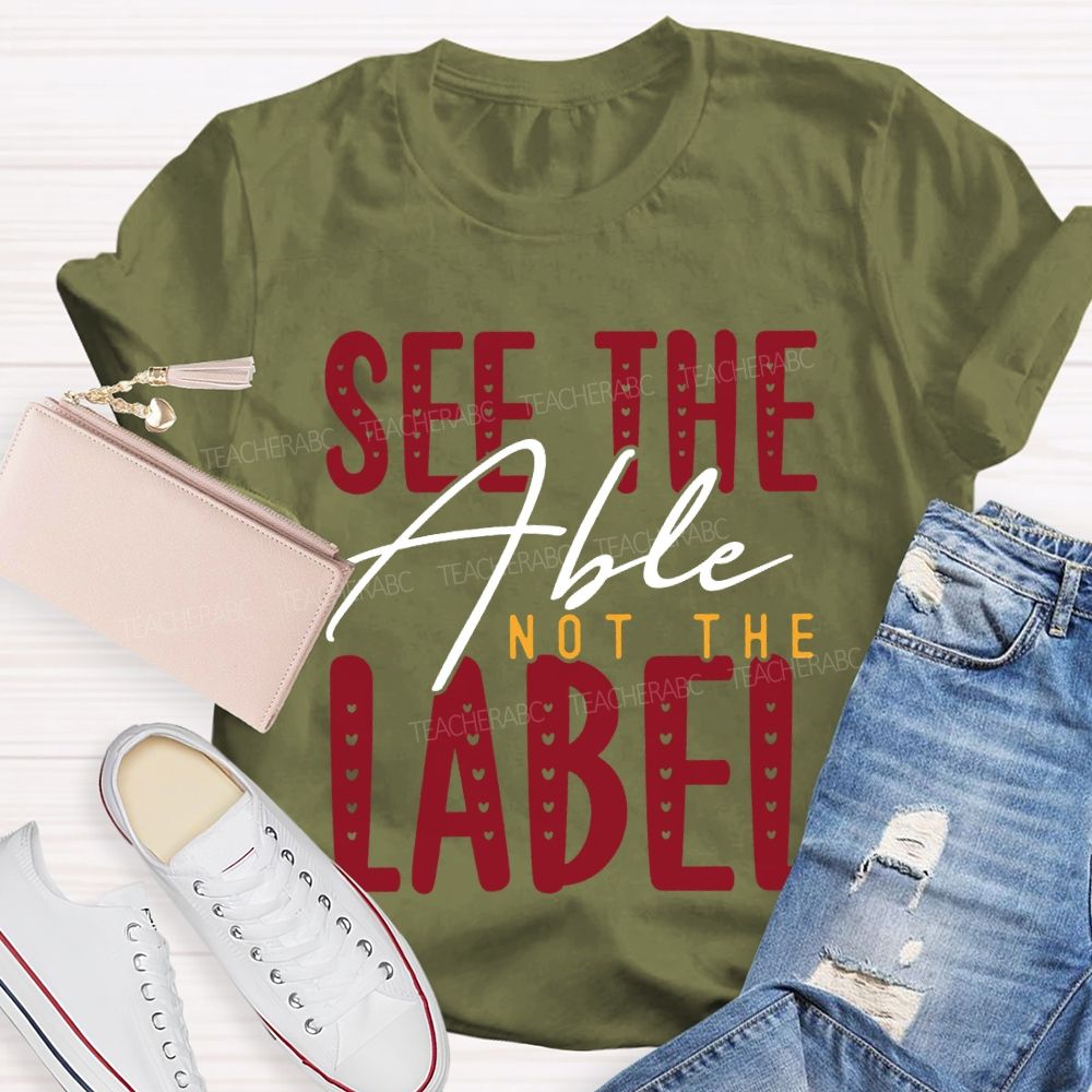 See The Able Not The Label Special Education T-shirt