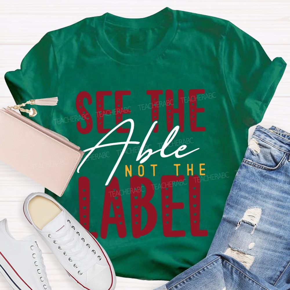 See The Able Not The Label Special Education T-shirt