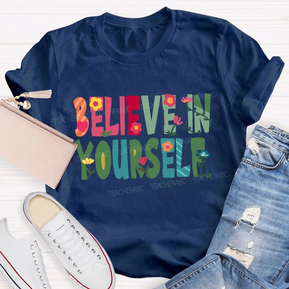 Believe In Yourself Floral T-Shirt