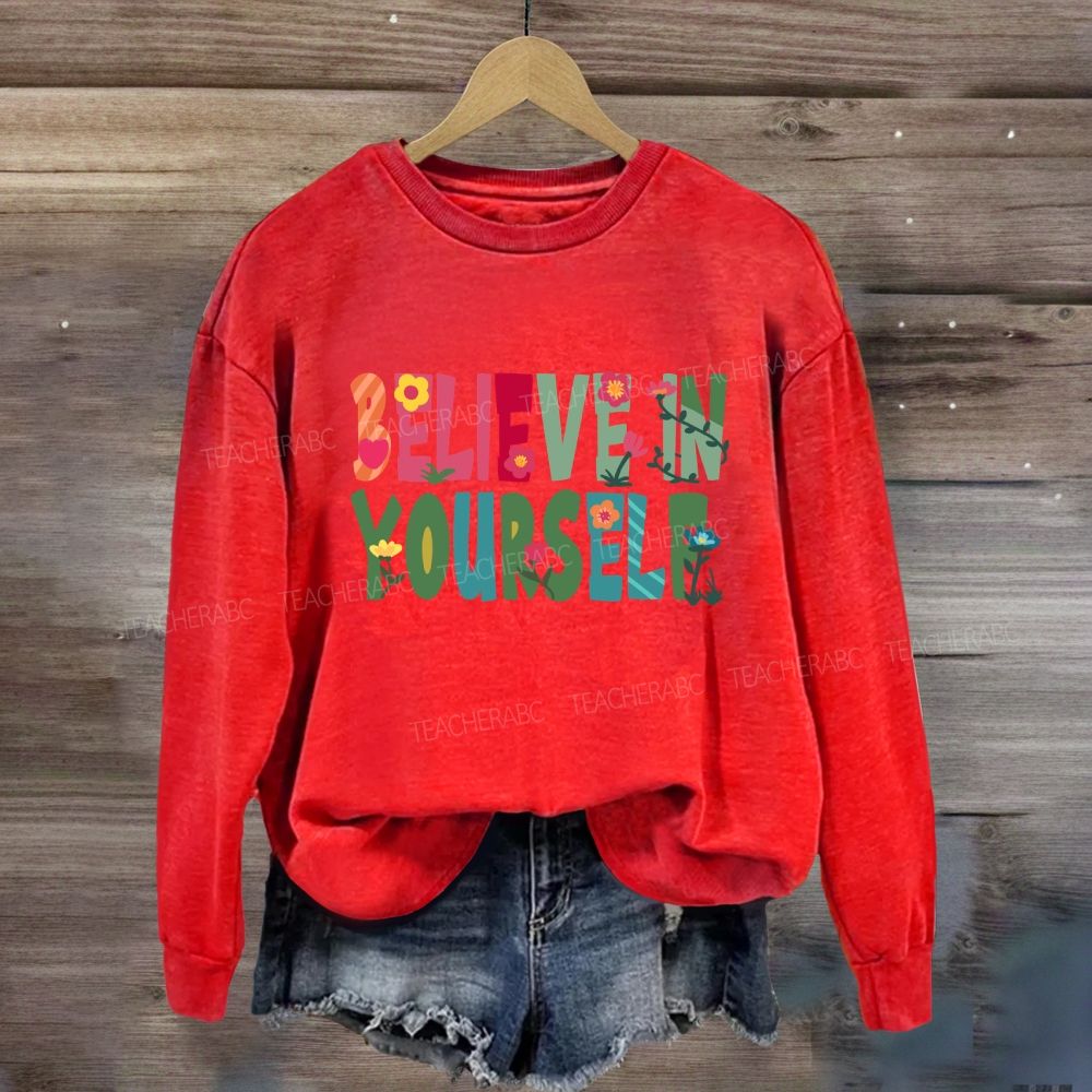 Believe In Yourself Floral Sweatshirt