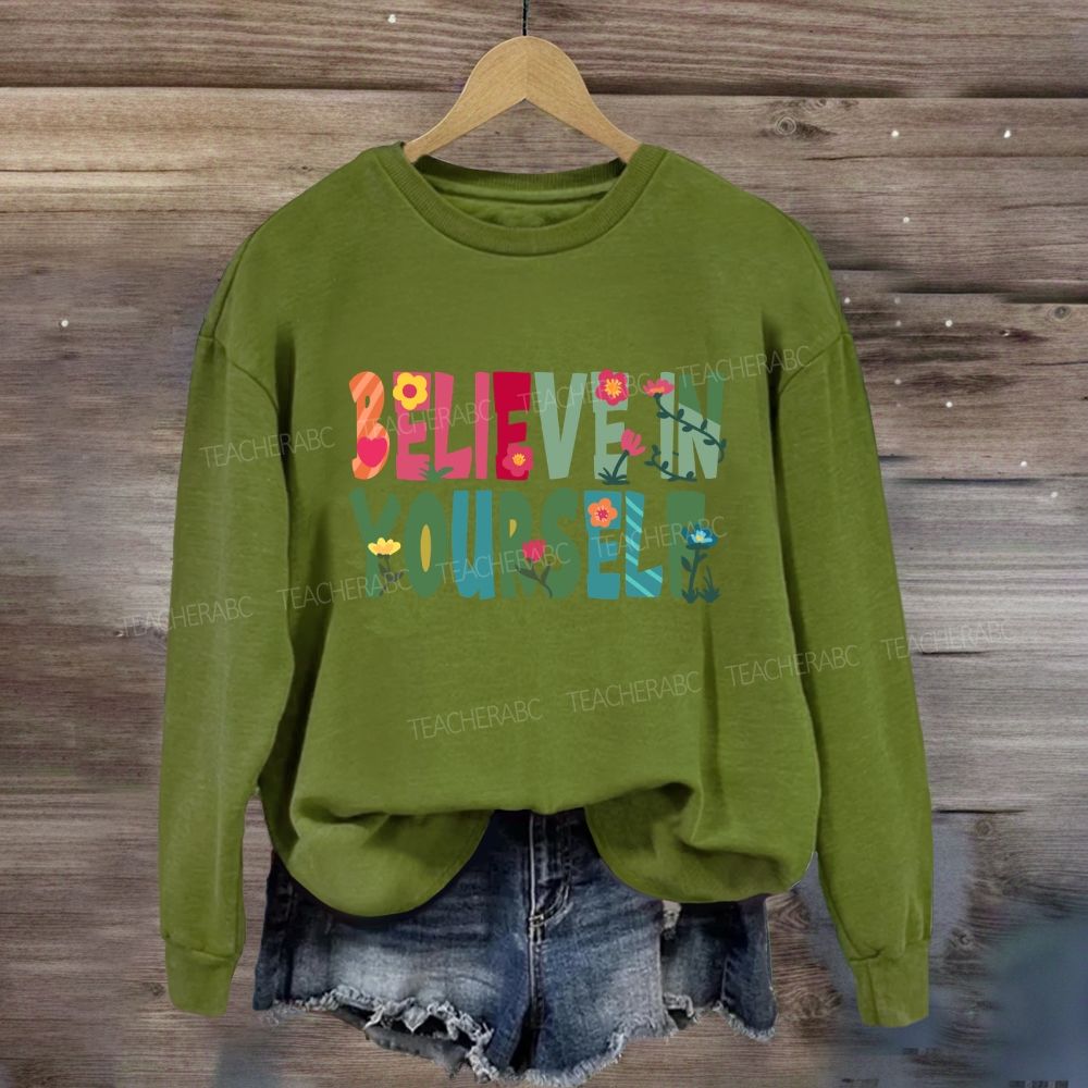 Believe In Yourself Floral Sweatshirt