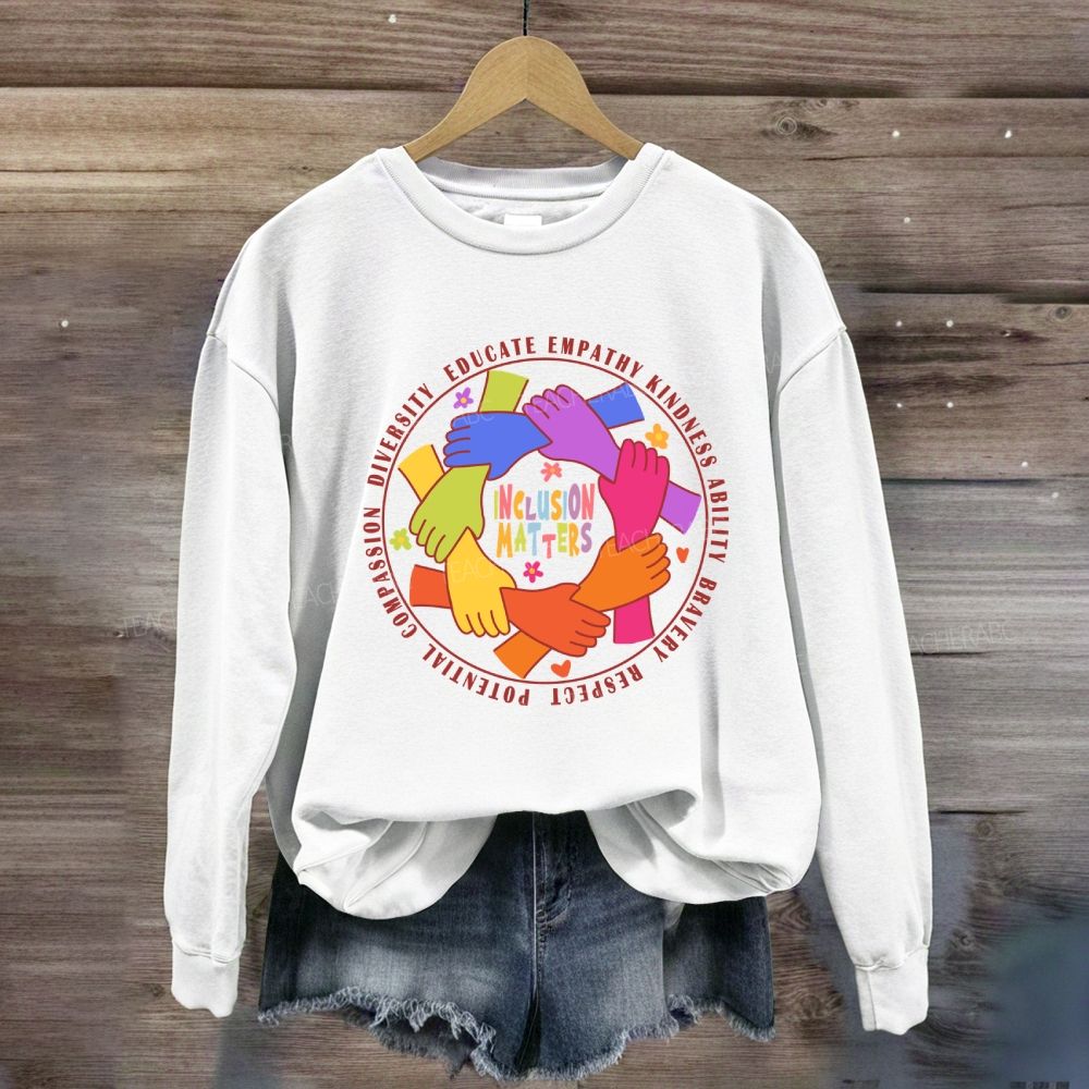 Inclusion Matters Educate Kindness Sweatshirt
