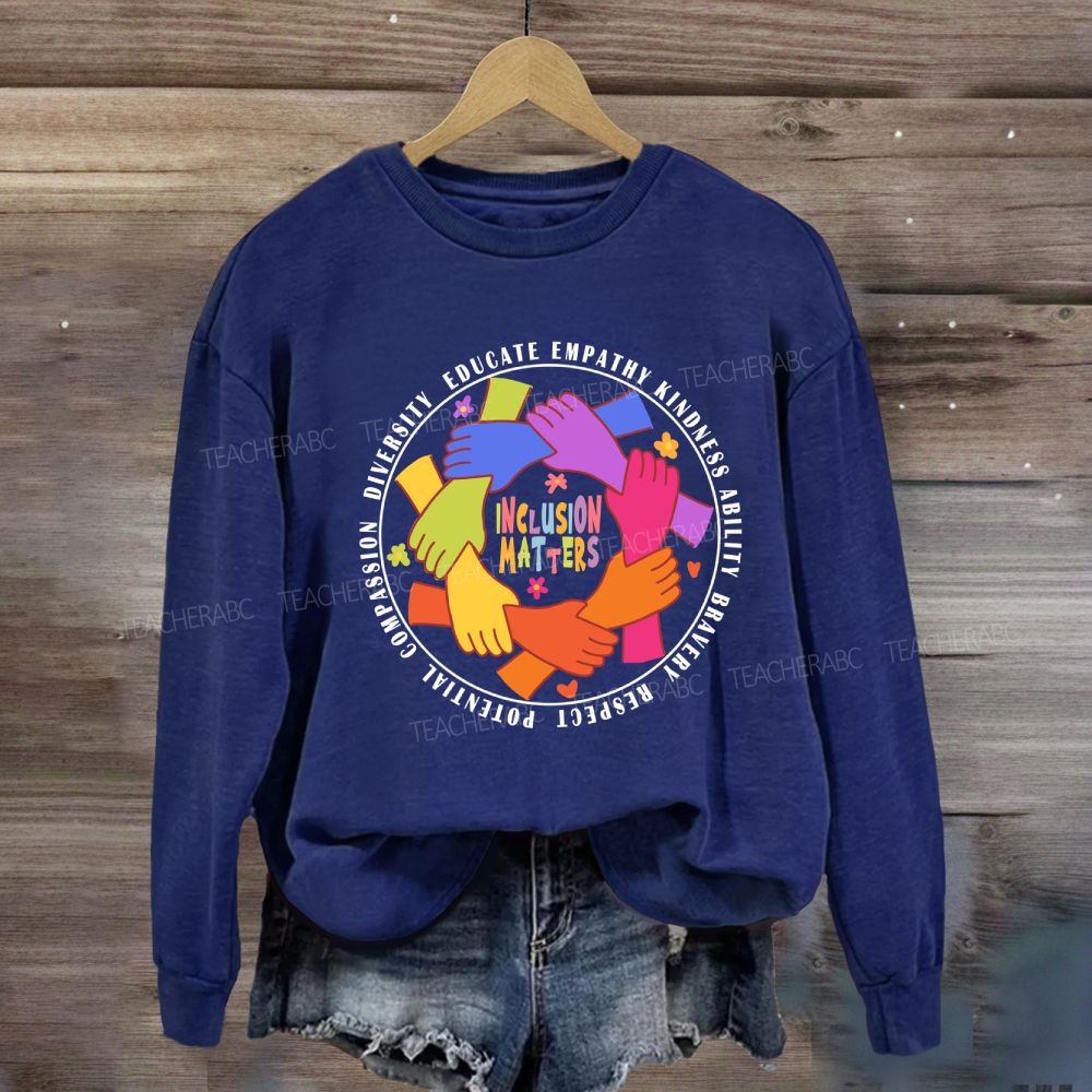 Inclusion Matters Educate Kindness Sweatshirt
