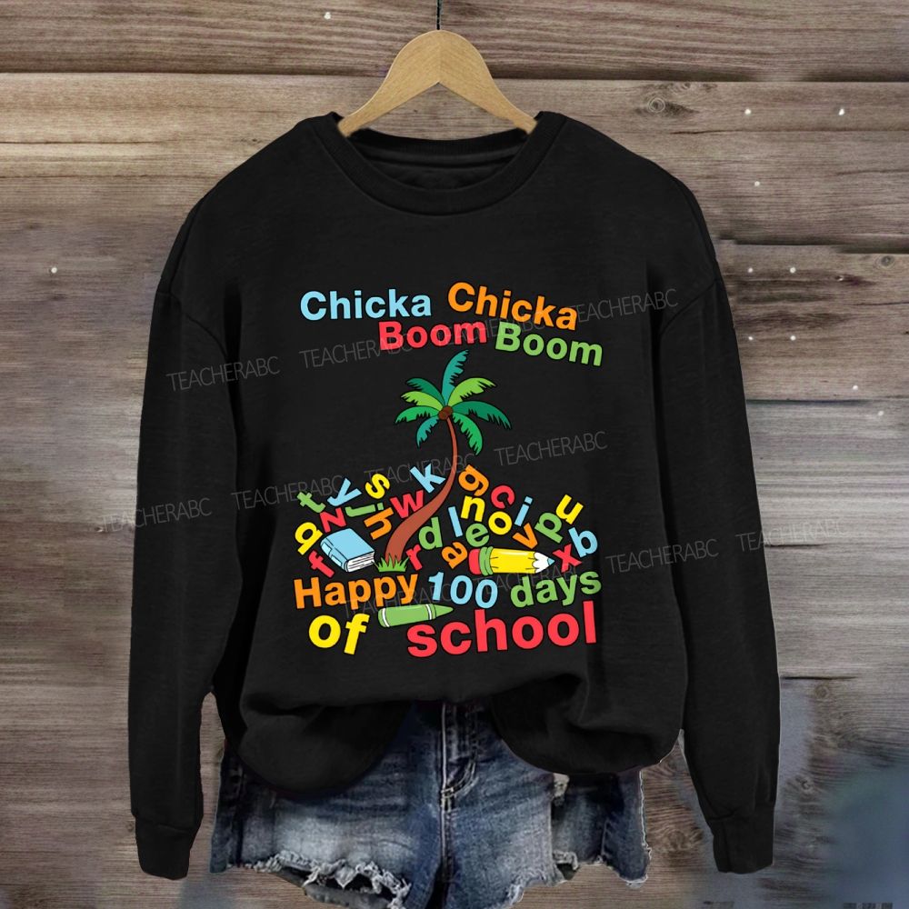 Chicka Boom Happy 100 Days Of School Sweatshirt