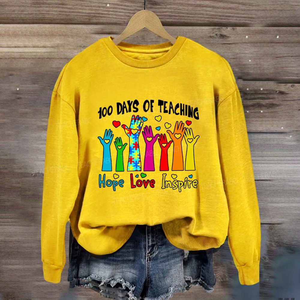 100 Days Of Teaching Hope Love Inspire Sweatshirt