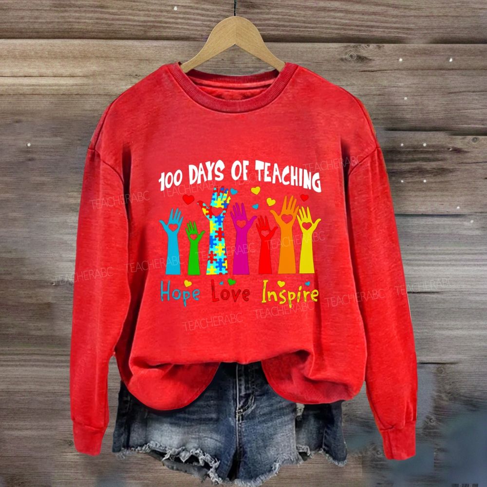 100 Days Of Teaching Hope Love Inspire Sweatshirt