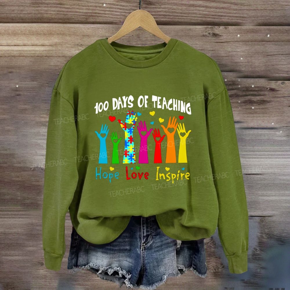 100 Days Of Teaching Hope Love Inspire Sweatshirt