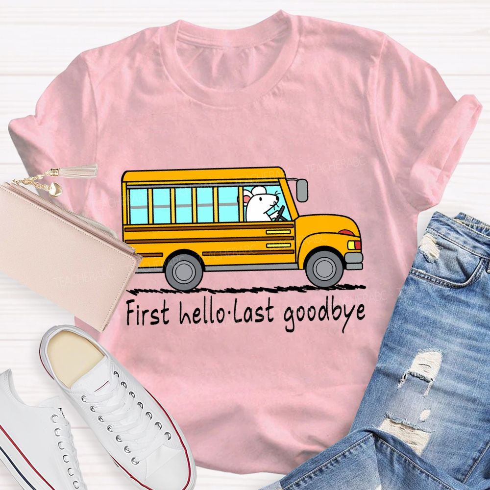 First Hello Last Goodbye School Bus Driver T-shirt