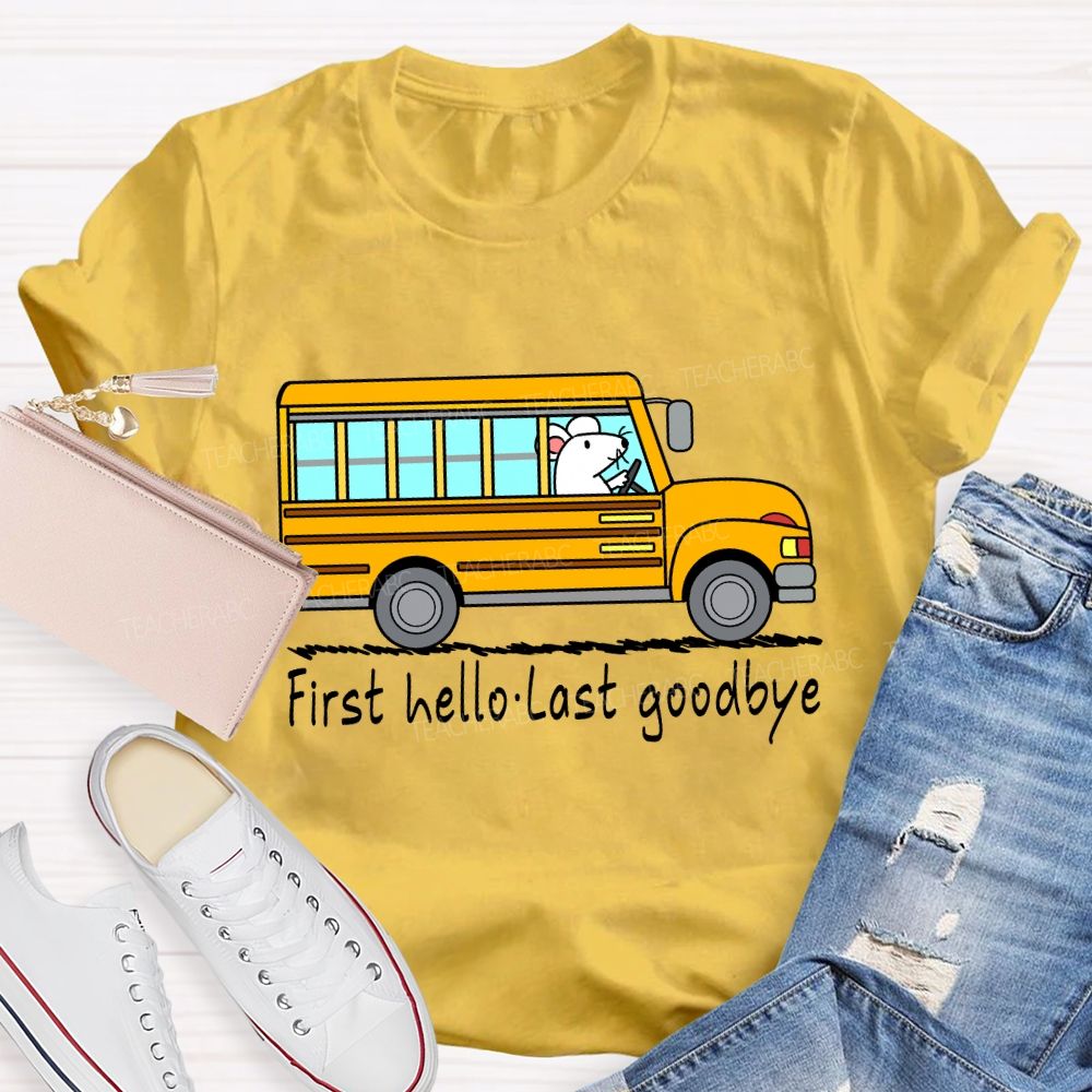 First Hello Last Goodbye School Bus Driver T-shirt