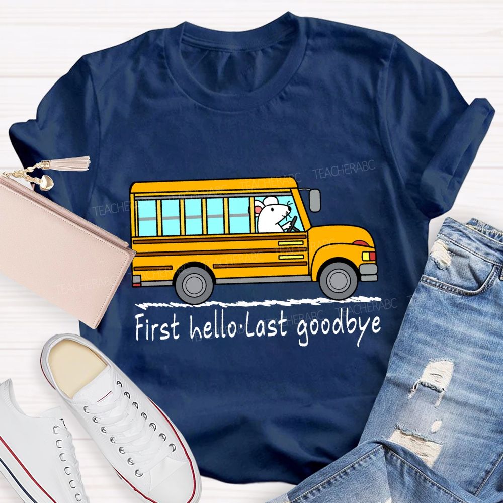 First Hello Last Goodbye School Bus Driver T-shirt