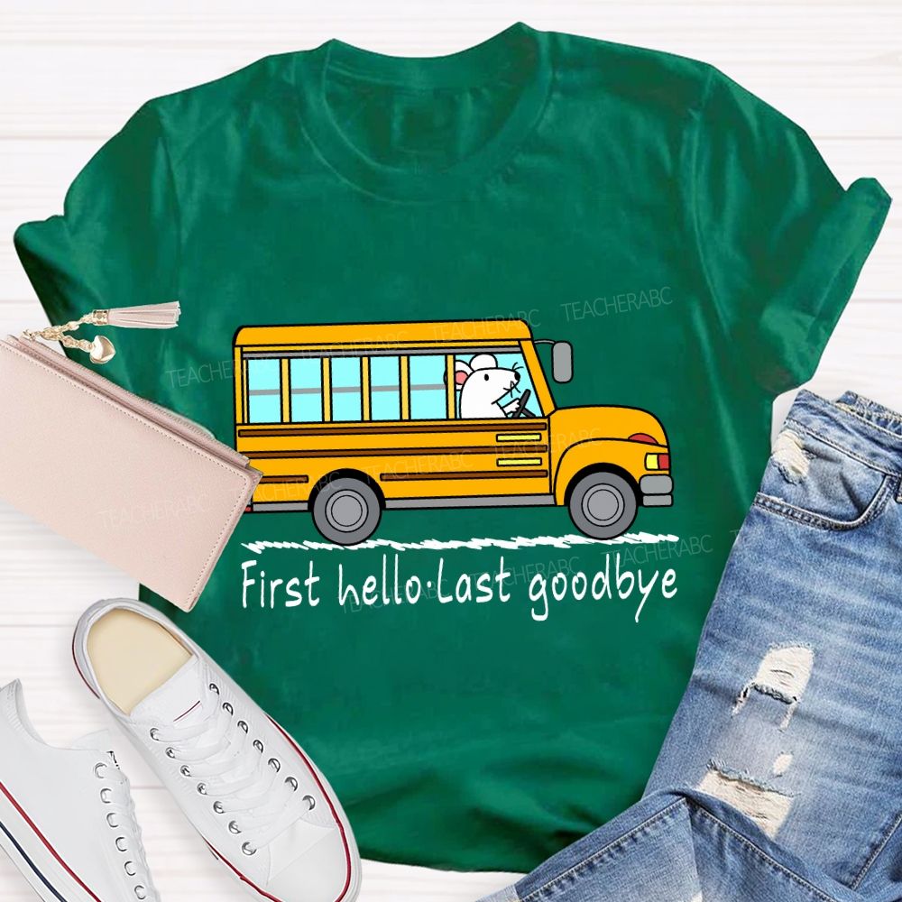 First Hello Last Goodbye School Bus Driver T-shirt