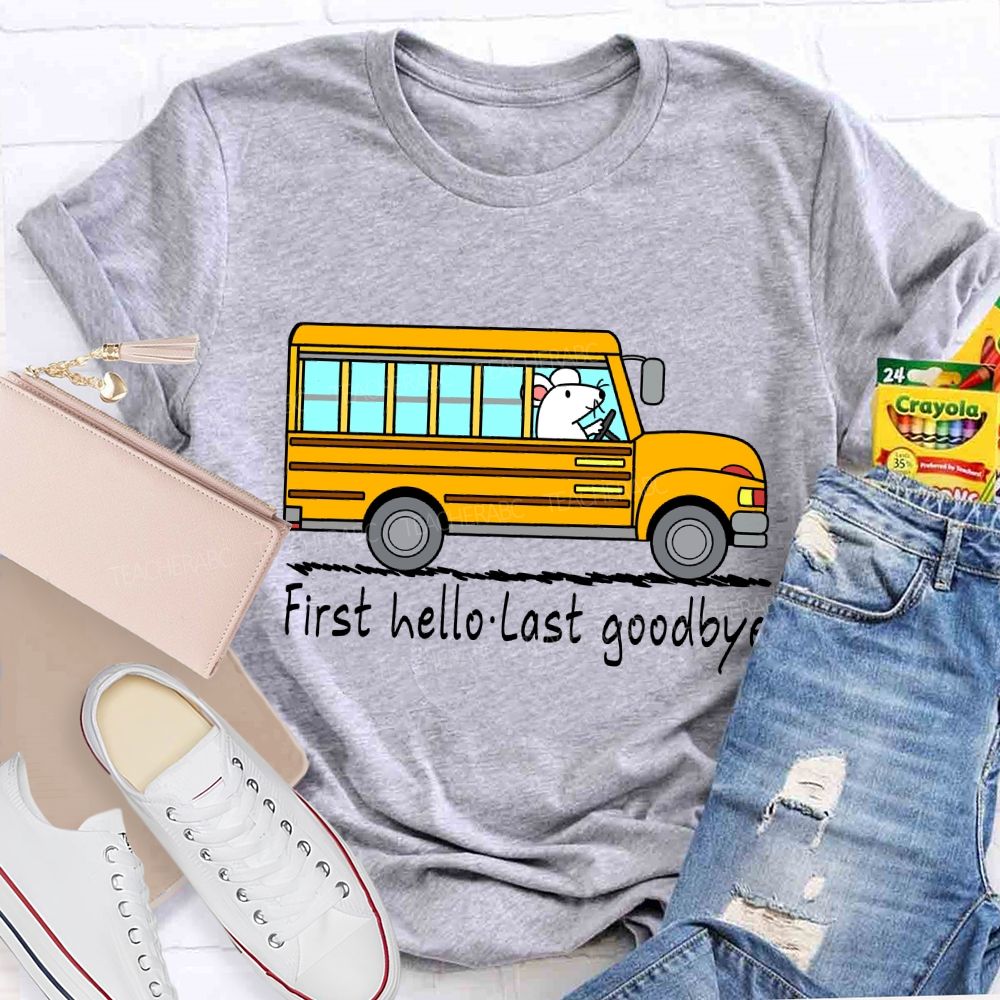 First Hello Last Goodbye School Bus Driver T-shirt