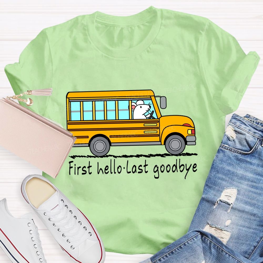 First Hello Last Goodbye School Bus Driver T-shirt