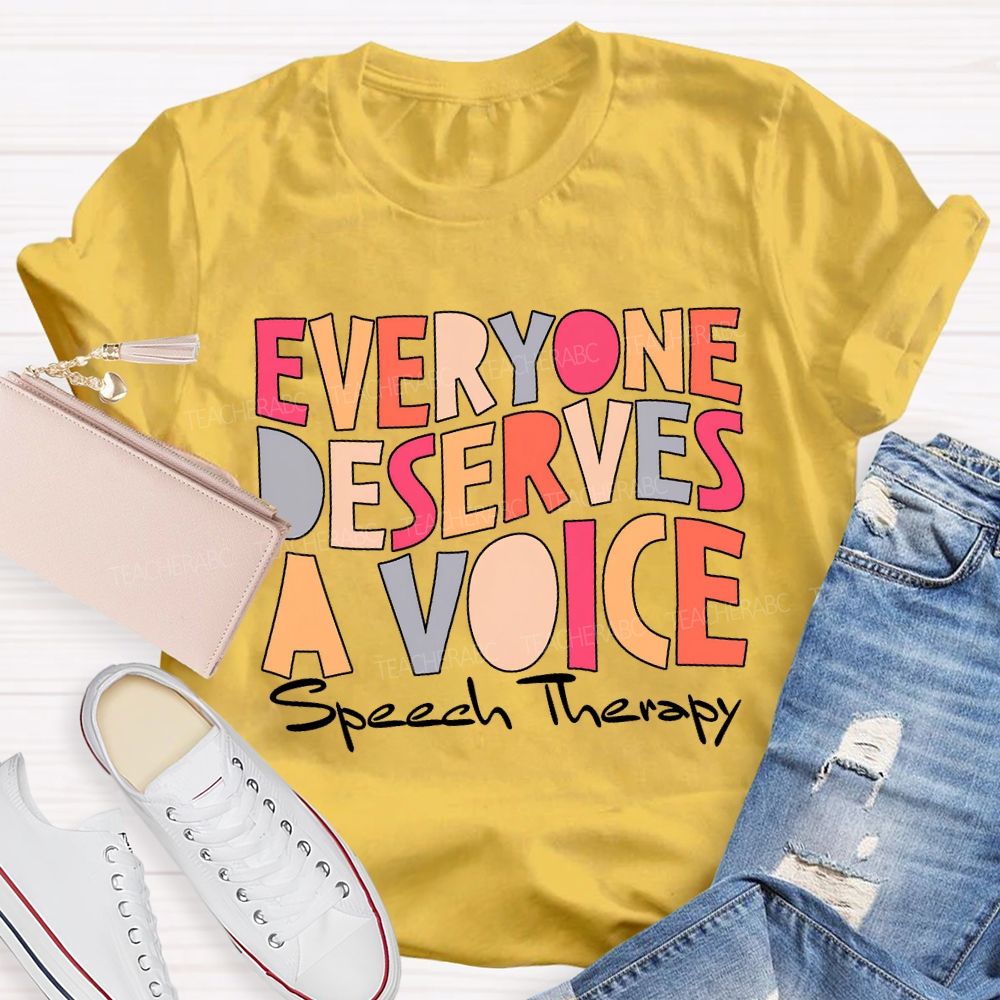 Everyone Deserves A Voice Speech Therapy T-shirt
