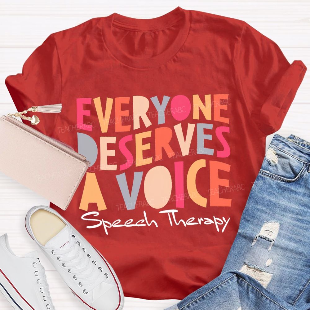 Everyone Deserves A Voice Speech Therapy T-shirt