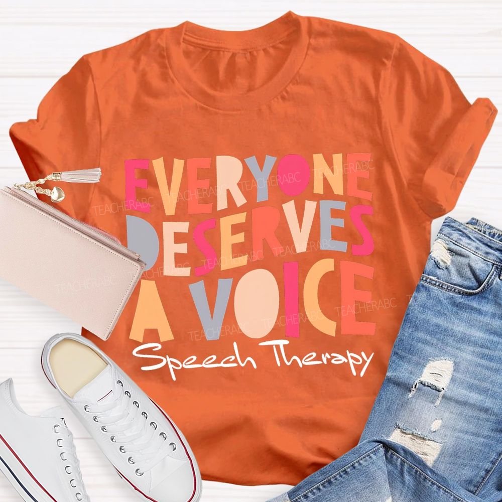 Everyone Deserves A Voice Speech Therapy T-shirt