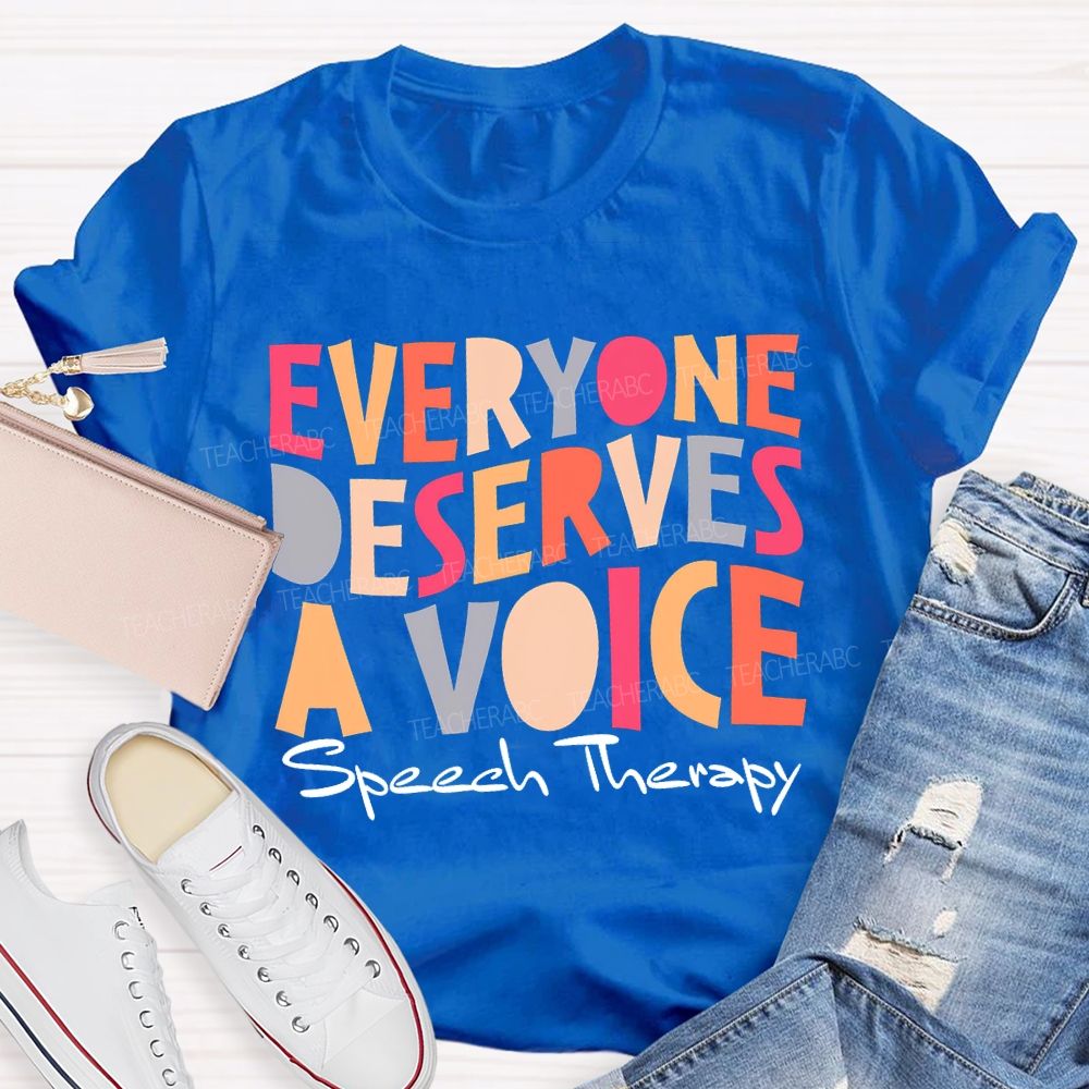 Everyone Deserves A Voice Speech Therapy T-shirt