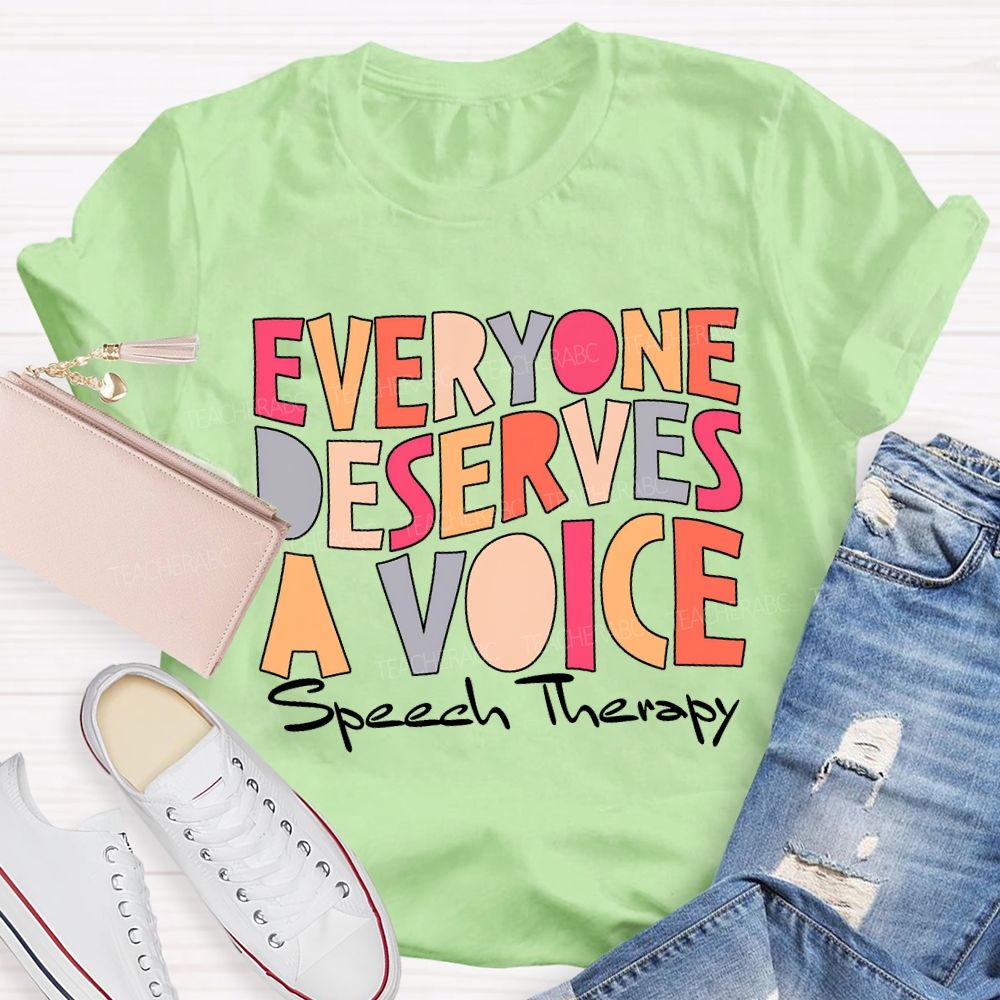 Everyone Deserves A Voice Speech Therapy T-shirt