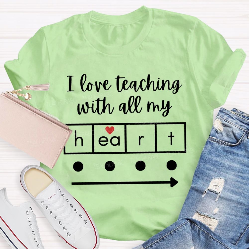 I Love Teaching With All My Heart T-shirt