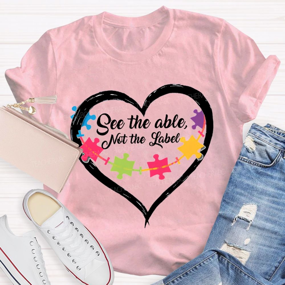 See The Able Not The Label Special Education T-shirt