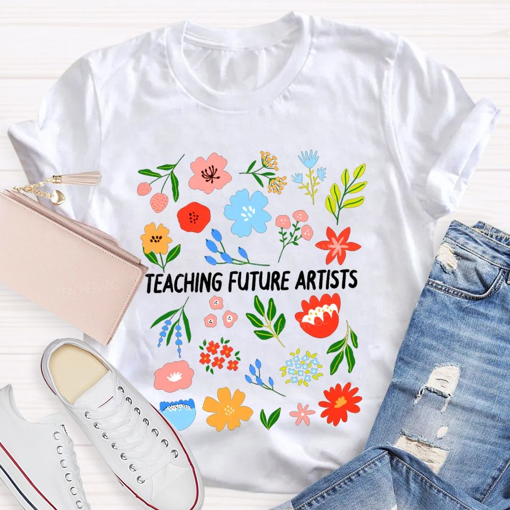 Teaching Future Artists Art Teacher T-shirt