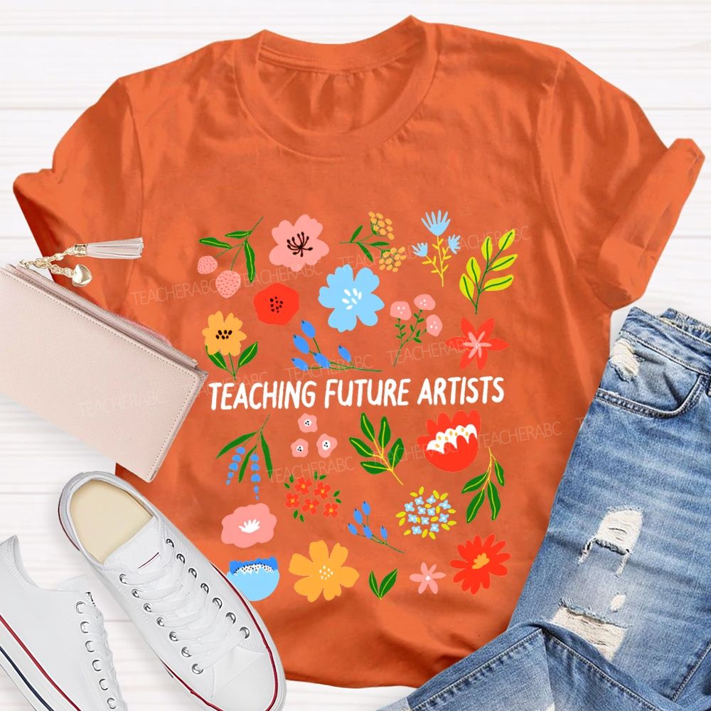 Teaching Future Artists Art Teacher T-shirt