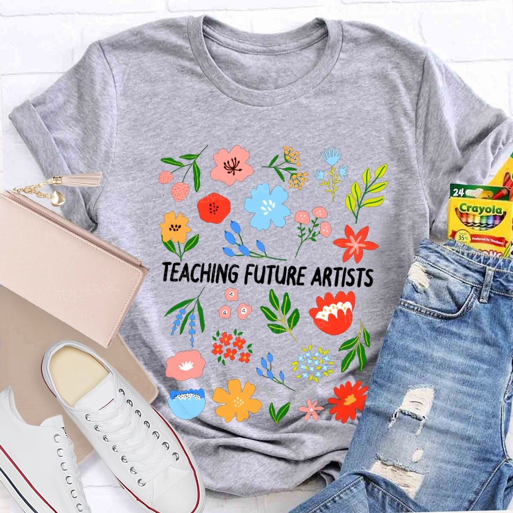 Teaching Future Artists Art Teacher T-shirt