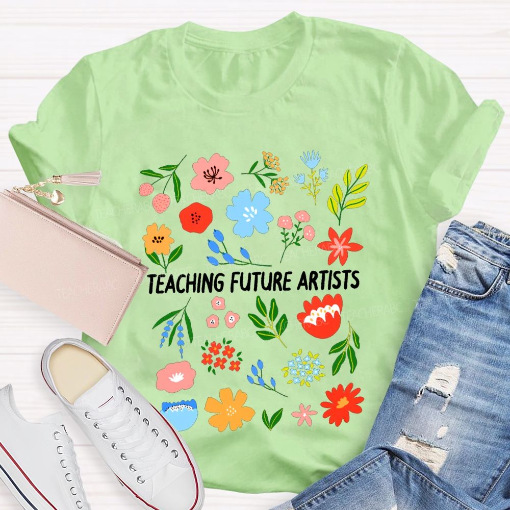 Teaching Future Artists Art Teacher T-shirt