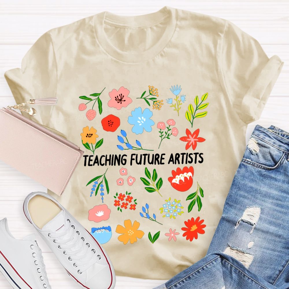 Teaching Future Artists Art Teacher T-shirt