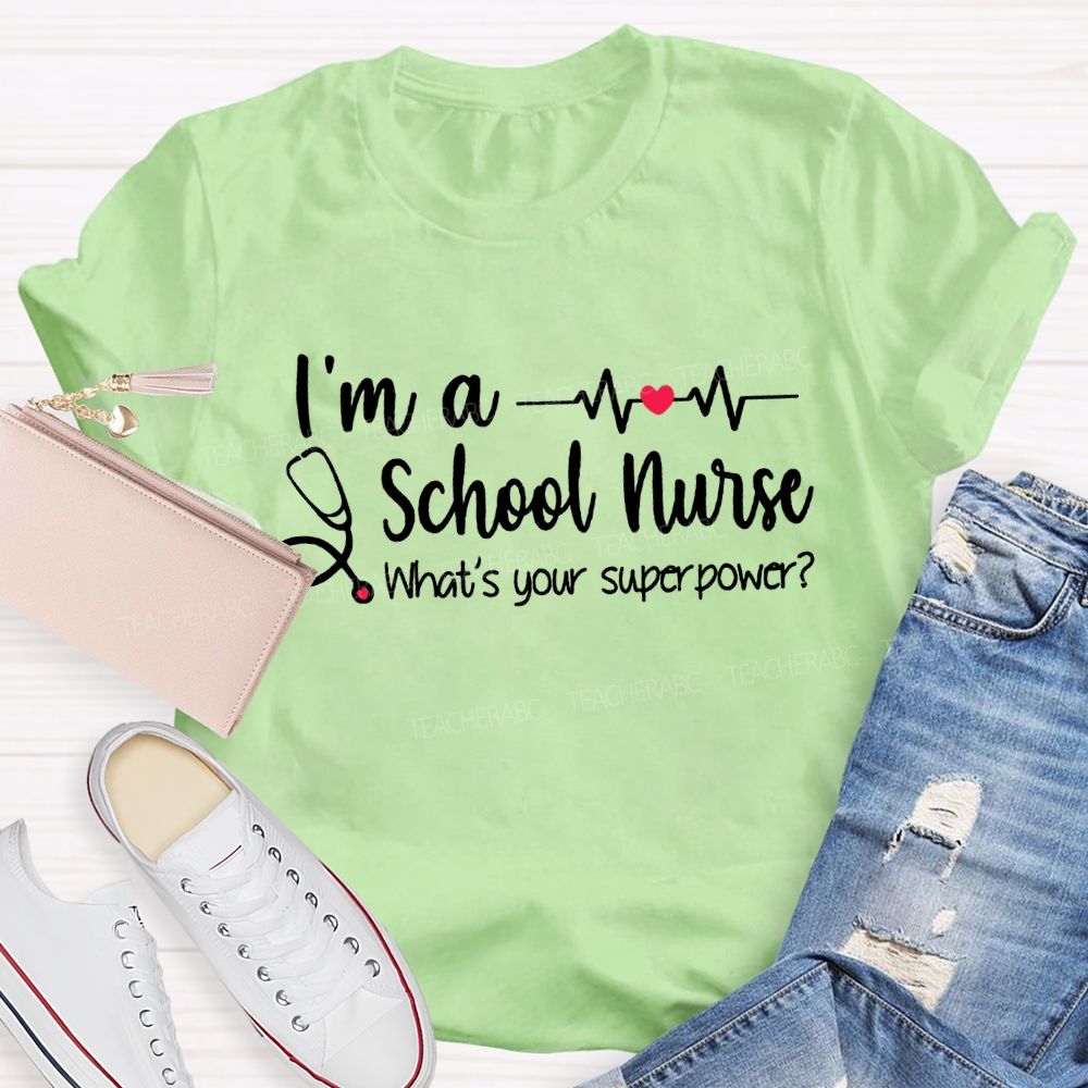 I'M A School Nurse What'S Your Superpower T-shirt