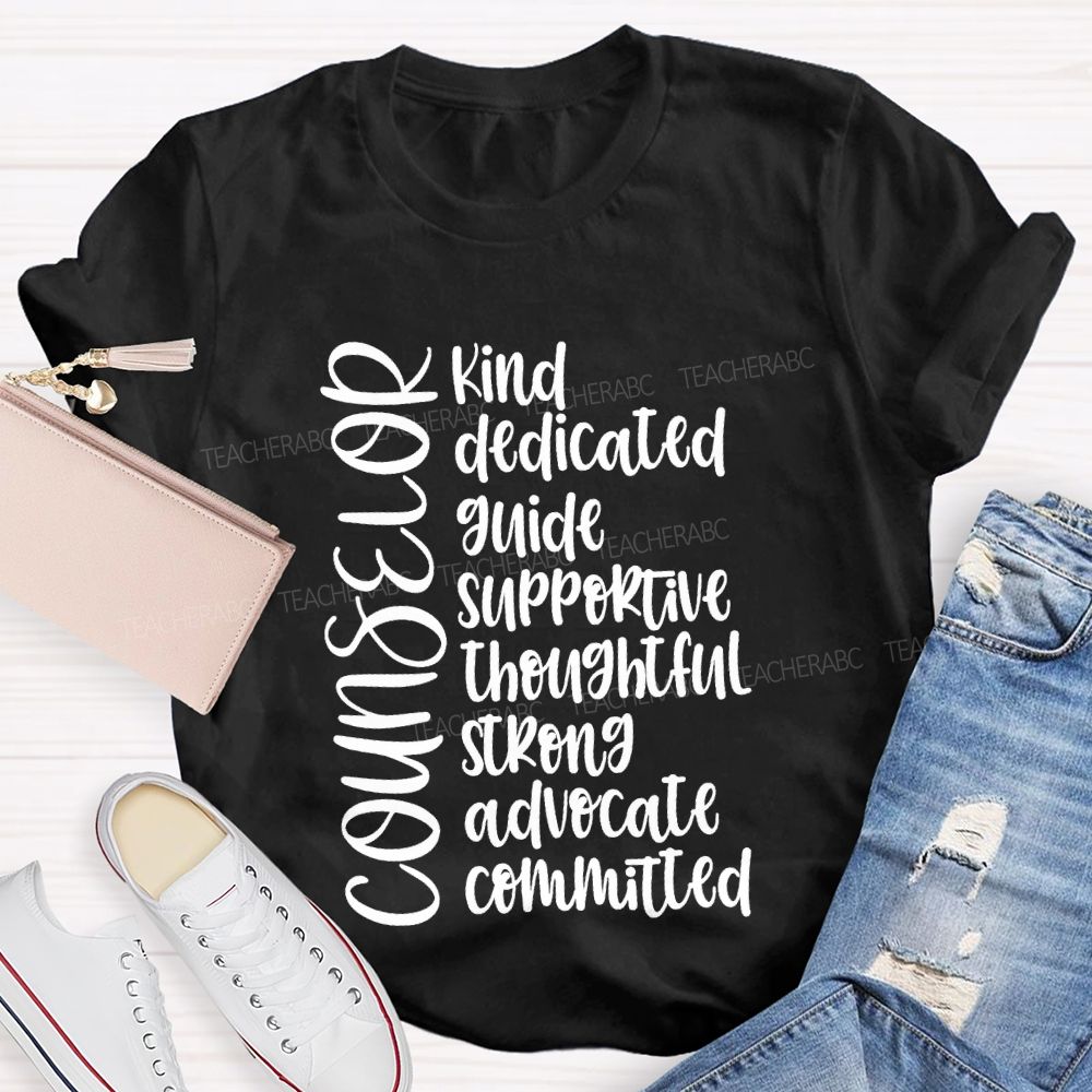 Counselor Kind Dedicated Guide Supportive Strong Advocate Committed T-shirt