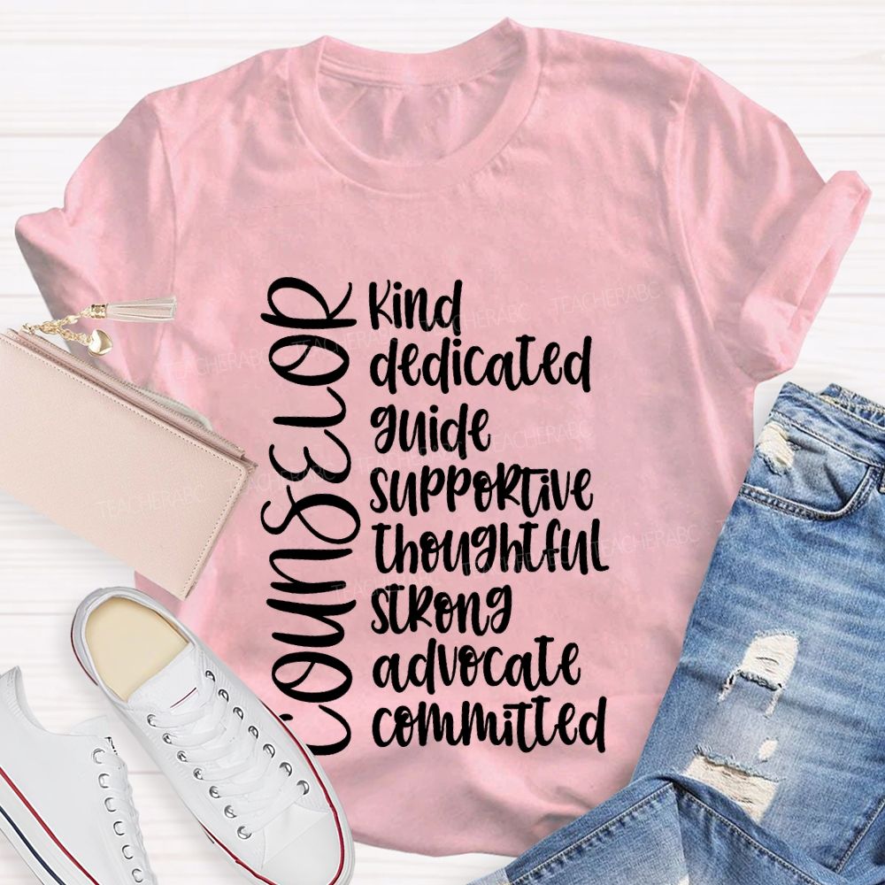 Counselor Kind Dedicated Guide Supportive Strong Advocate Committed T-shirt
