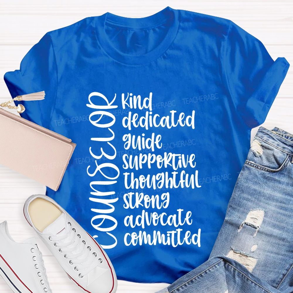 Counselor Kind Dedicated Guide Supportive Strong Advocate Committed T-shirt