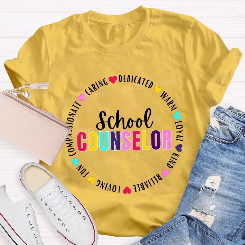 School Counselor Caring Dedicated Warm Loyal Kind Reliable Loving T-shirt
