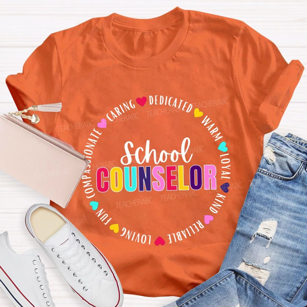School Counselor Caring Dedicated Warm Loyal Kind Reliable Loving T-shirt