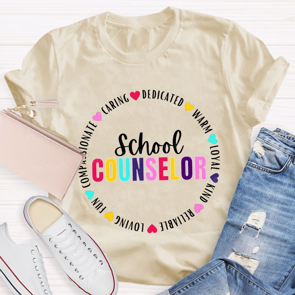 School Counselor Caring Dedicated Warm Loyal Kind Reliable Loving T-shirt