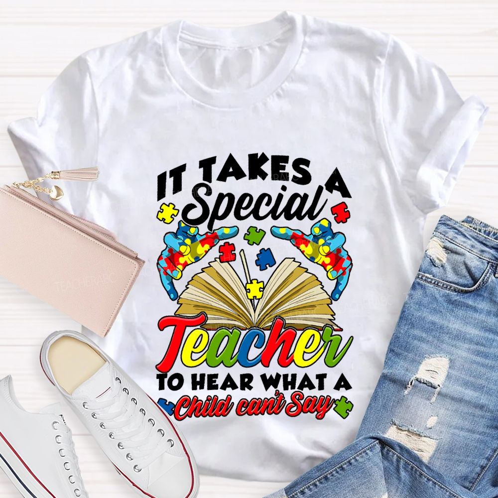 It Takes A Special Teacher To Help What A Child Can'T Say T-shirt