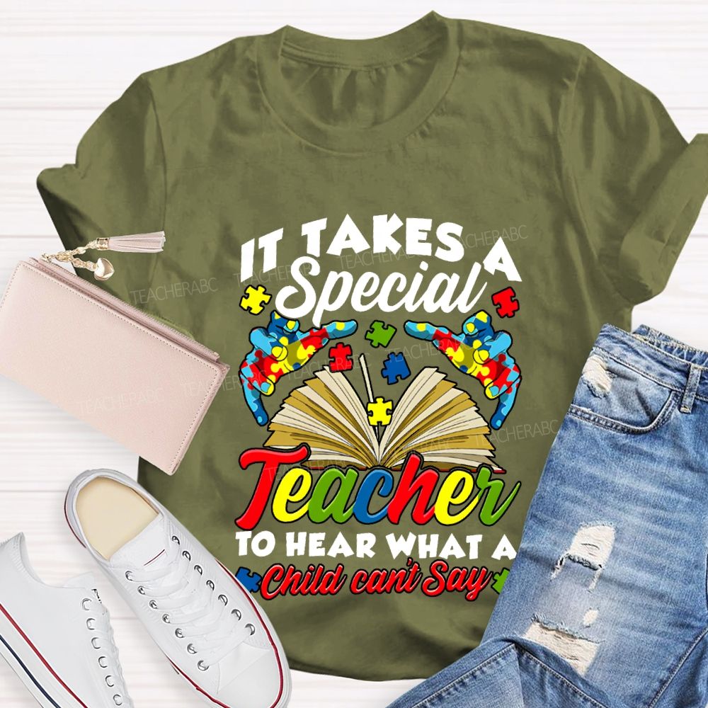It Takes A Special Teacher To Help What A Child Can'T Say T-shirt