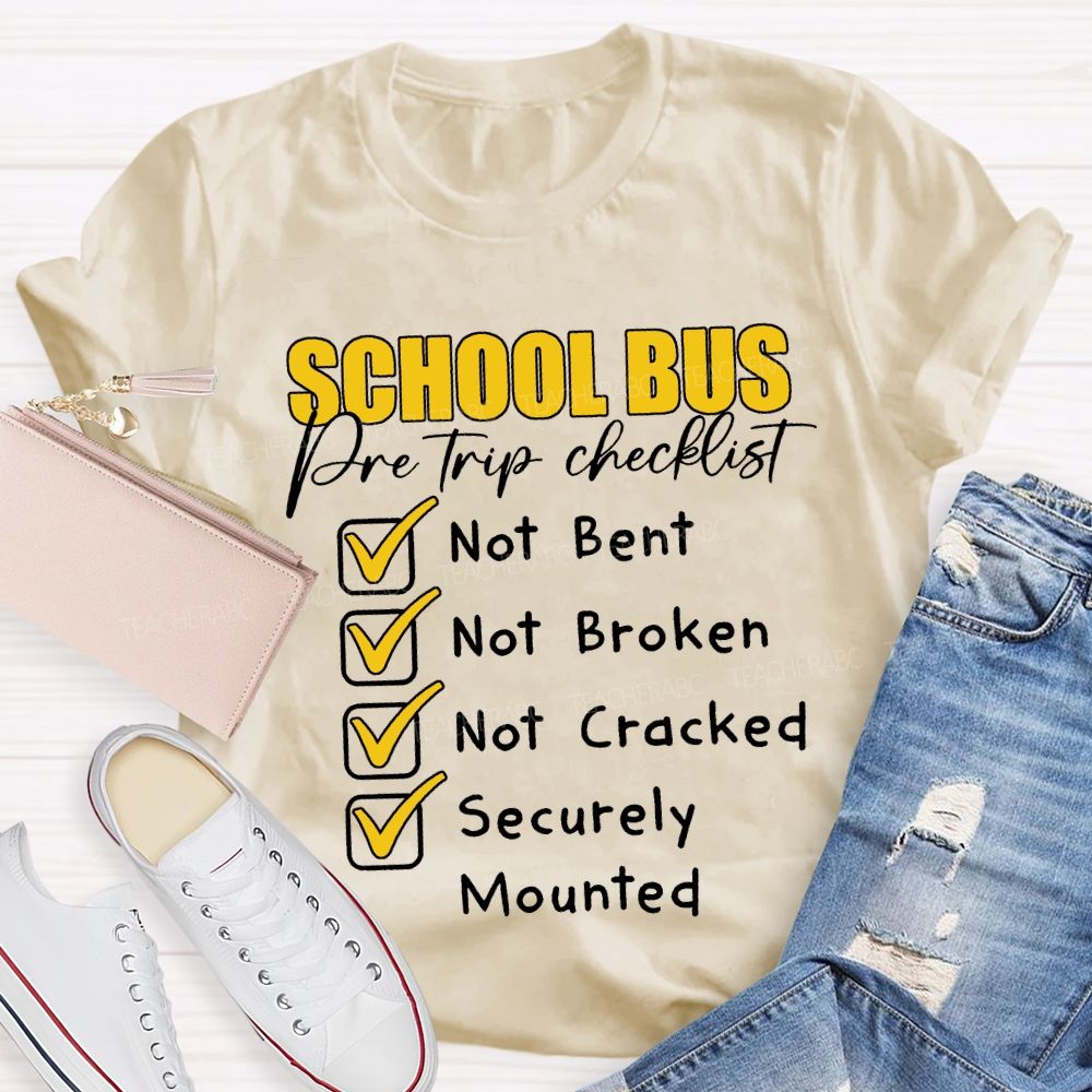 School Bus Pre Trip Checklist Not Bent Not Broken Not Cracked T-shirt