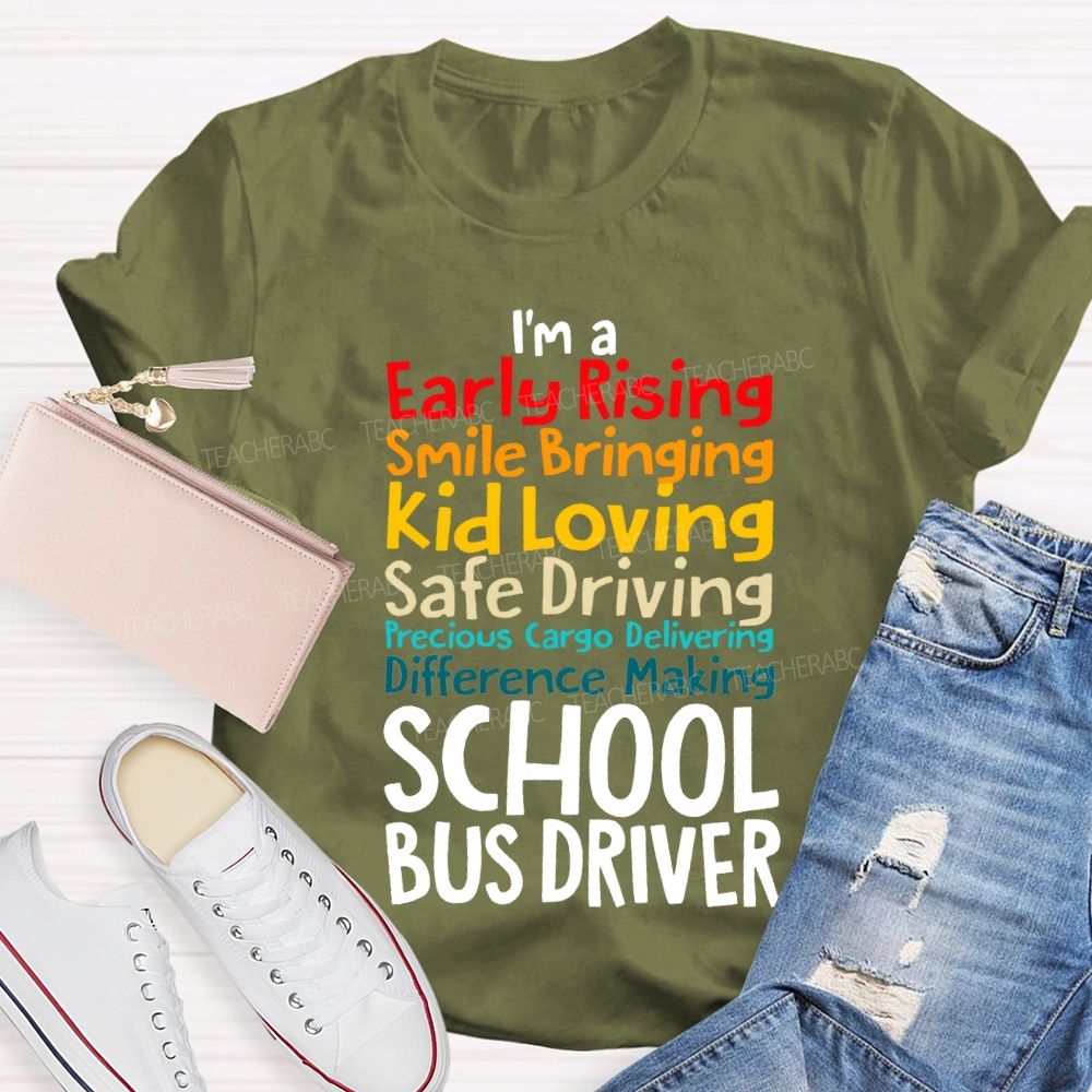 I'M A Early Rising Smile Bringing Kid Loving School Bus Driver T-shirt