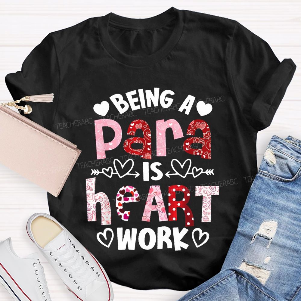 Being A Para Is Heart Work Valentine'S Day T-shirt