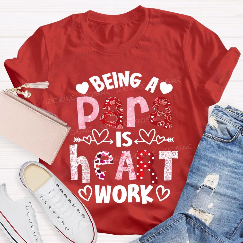 Being A Para Is Heart Work Valentine'S Day T-shirt