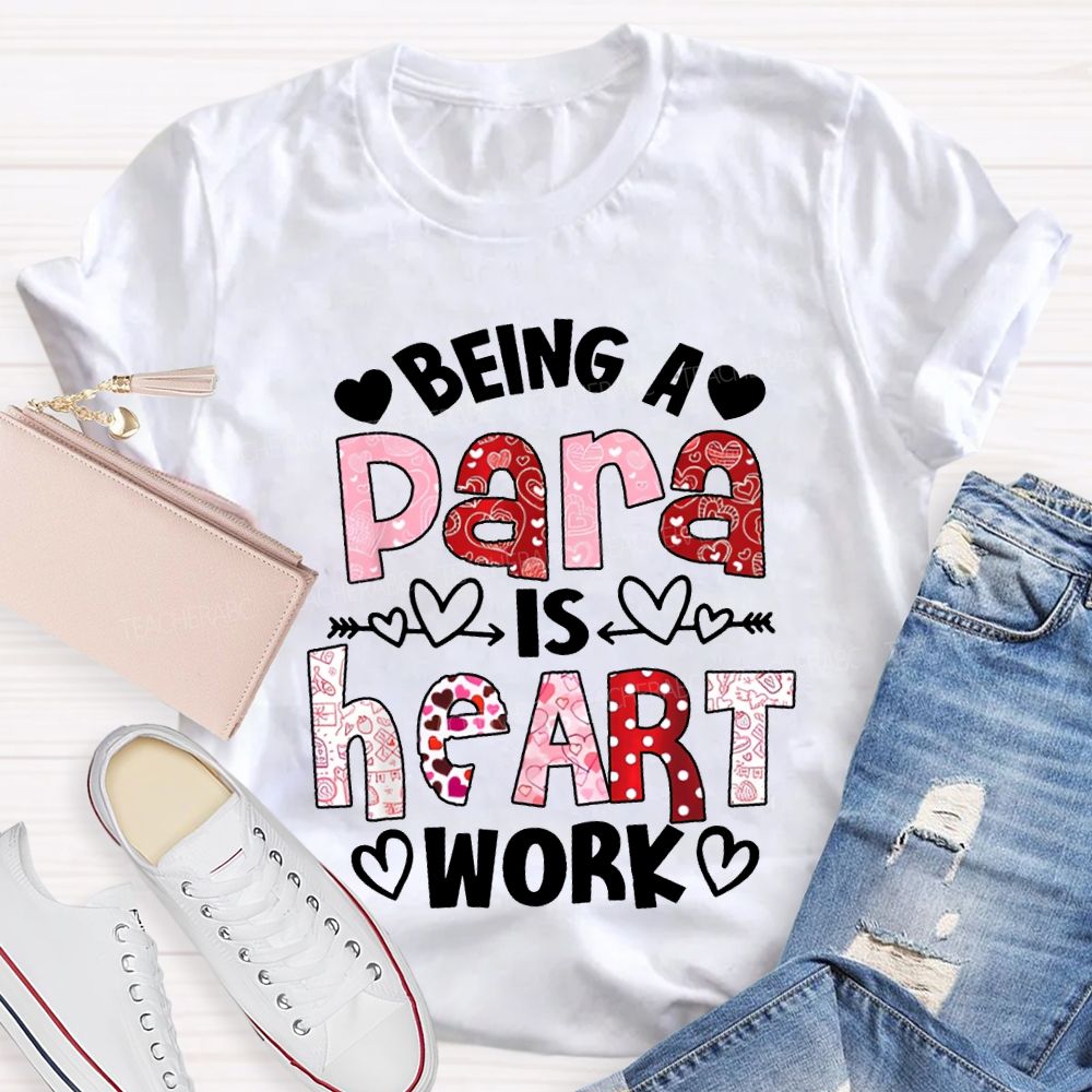 Being A Para Is Heart Work Valentine'S Day T-shirt